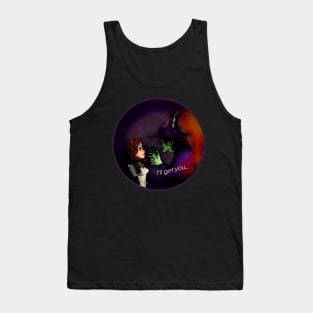 I'll Get You Said The Wicked Witch Tank Top